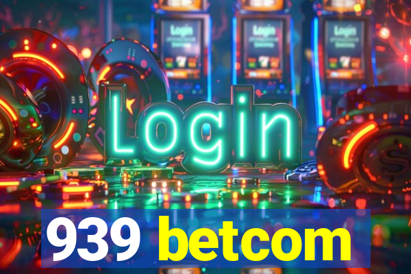 939 betcom